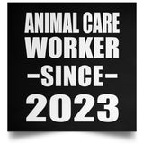 Animal Care Worker Since 2023 - Poster Square