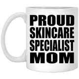 Proud Skincare Specialist Mom - 11oz Coffee Mug