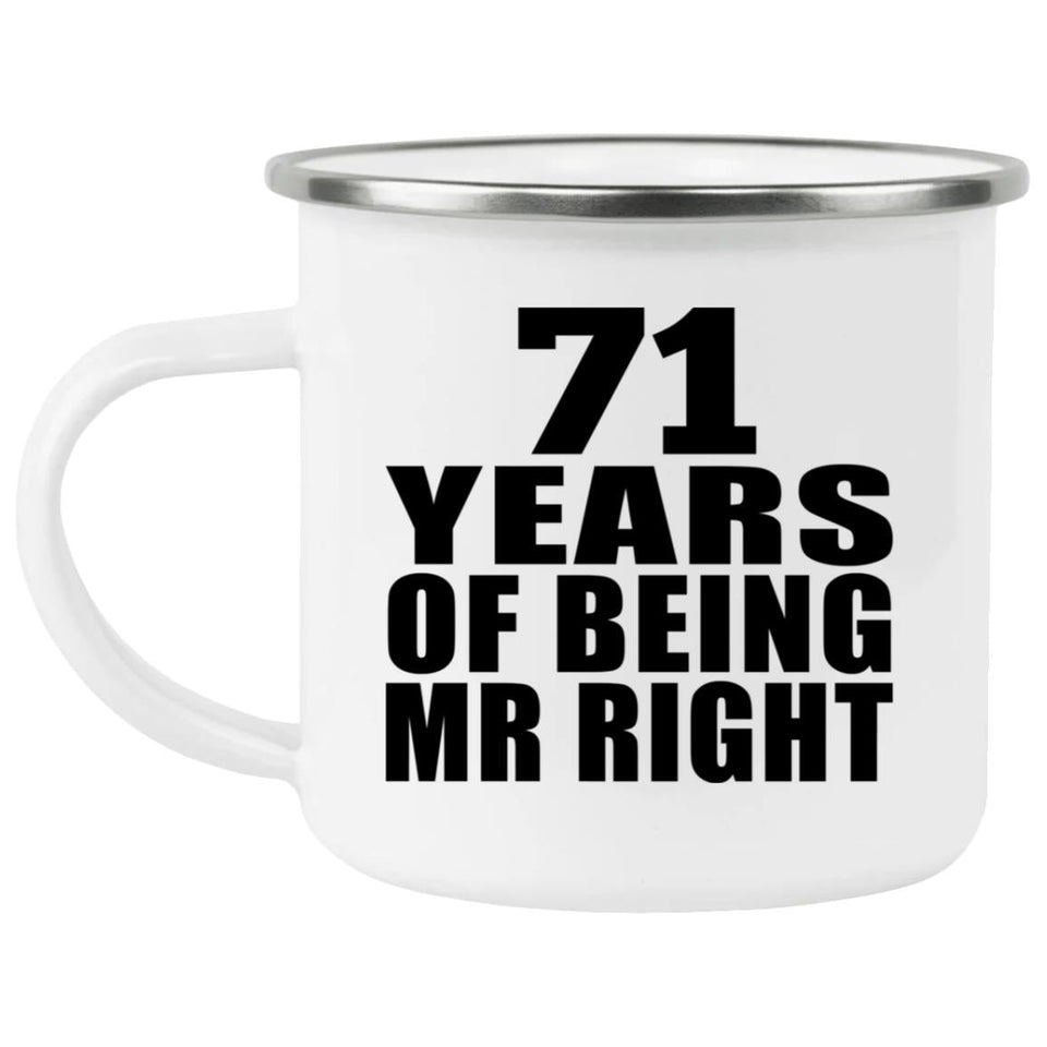 71st Anniversary 71 Years Of Being Mr Right - 12oz Camping Mug