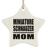 Miniature Schnauzer Mom - Star Ornament