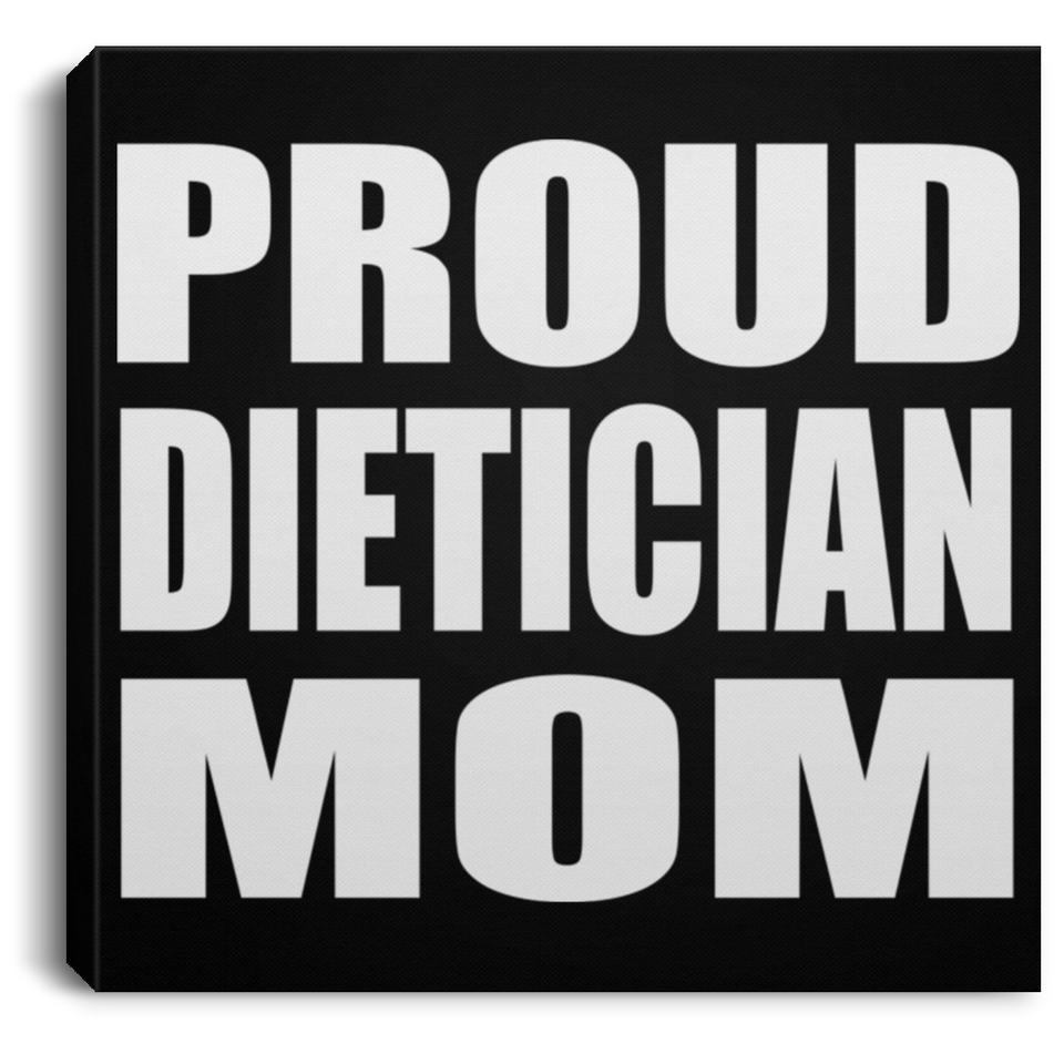 Proud Dietician Mom - Canvas Square