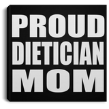 Proud Dietician Mom - Canvas Square