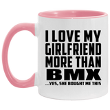 I Love My Girlfriend More Than BMX - 11oz Accent Mug Pink