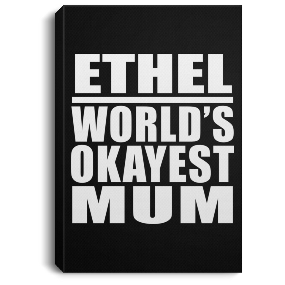 Ethel World's Okayest Mum - Canvas Portrait
