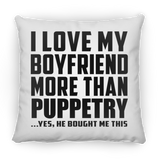 I Love My Boyfriend More Than Puppetry - Throw Pillow