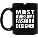 Most Awesome Fashion Designer - 11 Oz Coffee Mug Black
