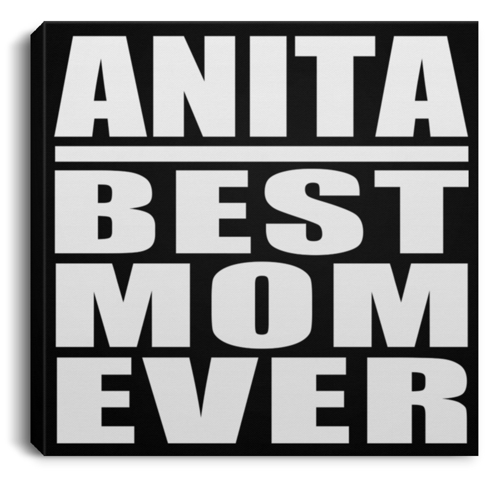 Anita Best Mom Ever - Canvas Square