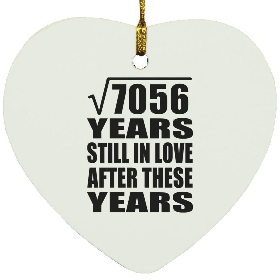 84th Anniversary Square Root of 7056 Years Still In Love - Heart Ornament