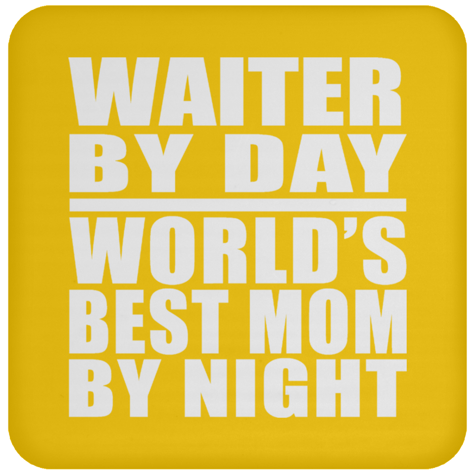 Waiter By Day World's Best Mom By Night - Drink Coaster