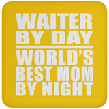 Waiter By Day World's Best Mom By Night - Drink Coaster