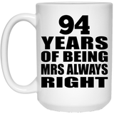 94th Anniversary 94 Years of Being Mrs Always Right - 15oz Coffee Mug
