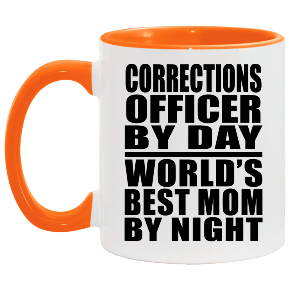 Corrections Officer By Day World's Best Mom By Night - 11oz Accent Mug Orange
