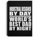 Industrial Designer By Day World's Best Dad By Night - Canvas Portrait