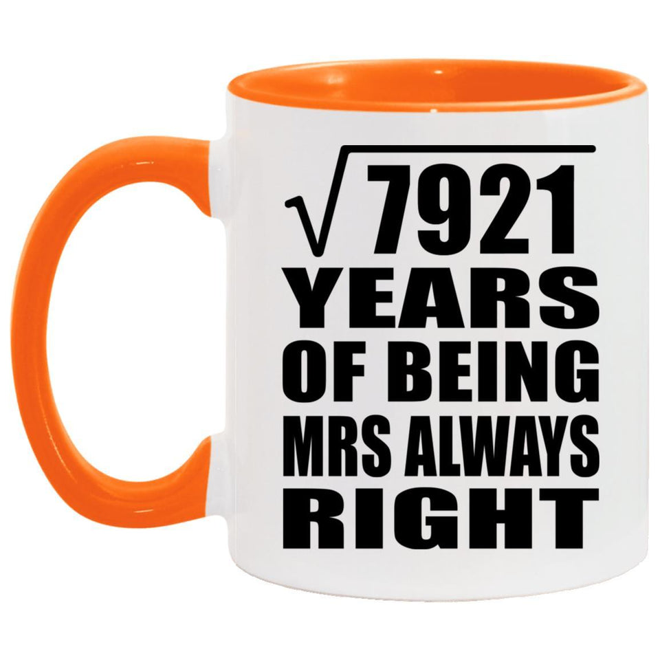 89th Anniversary Square Root of 7921 Years Mrs Always Right - 11oz Accent Mug Orange