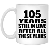 105th Anniversary 105 Years Still In Love After These Years - 11oz Coffee Mug