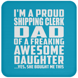 Proud Shipping Clerk Dad Of Awesome Daughter - Drink Coaster