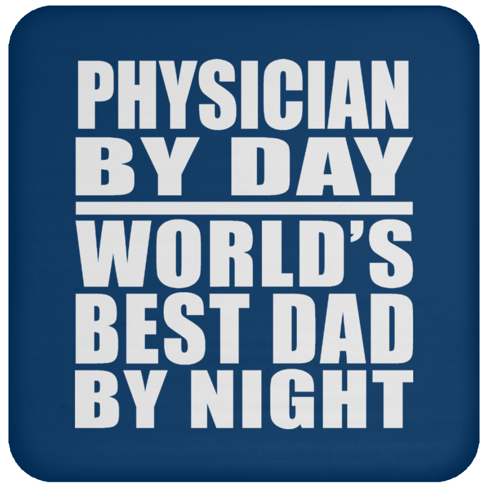 Physician By Day World's Best Dad By Night - Drink Coaster