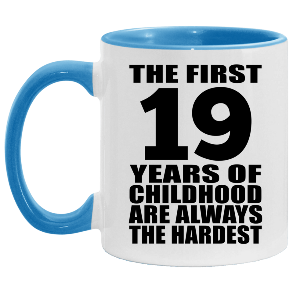 19th Birthday First 19 Years of Childhood Are The Hardest - 11oz Accent Mug Blue