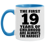 19th Birthday First 19 Years of Childhood Are The Hardest - 11oz Accent Mug Blue