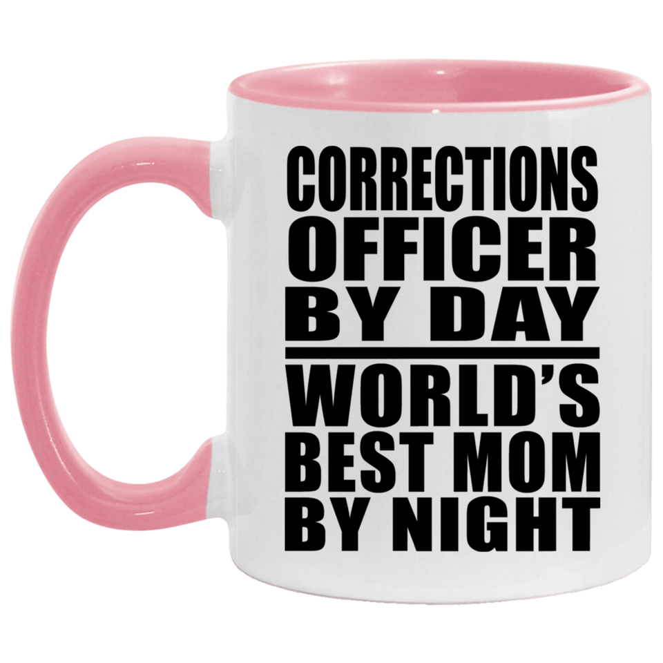 Corrections Officer By Day World's Best Mom By Night - 11oz Accent Mug Pink