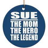 Sue The Mom The Hero The Legend - Circle Ornament