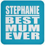 Stephanie Best Mum Ever - Drink Coaster