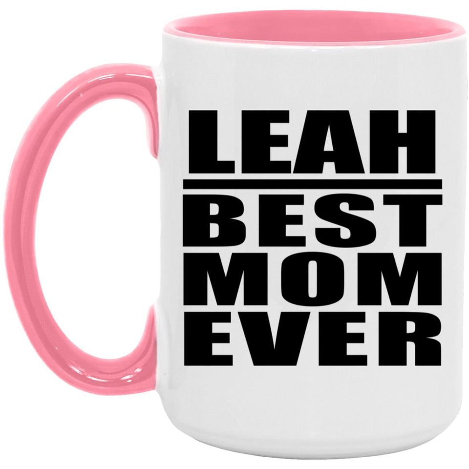 Leah Best Mom Ever - 15oz Accent Mug Pink