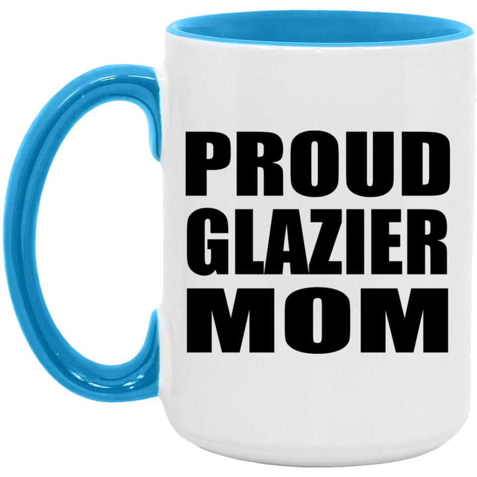 Proud Glazier Mom - 15oz Accent Mug Blue