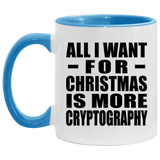 All I Want For Christmas Is More Cryptography - 11oz Accent Mug Blue