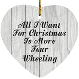 All I Want For Christmas Is More Four Wheeling - Heart Ornament F