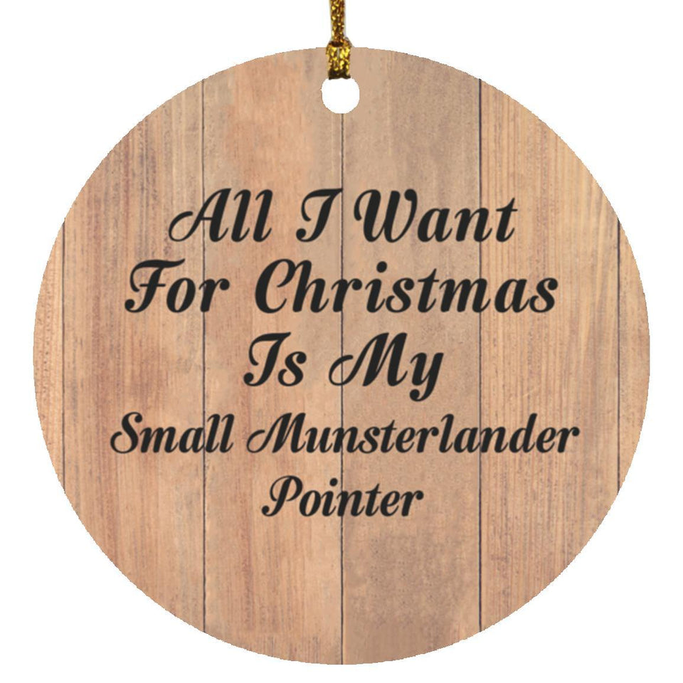 All I Want For Christmas Is My Small Munsterlander Pointer - Circle Ornament C
