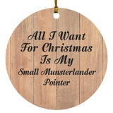All I Want For Christmas Is My Small Munsterlander Pointer - Circle Ornament C