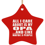 All I Care About Is My Opa - Star Ornament