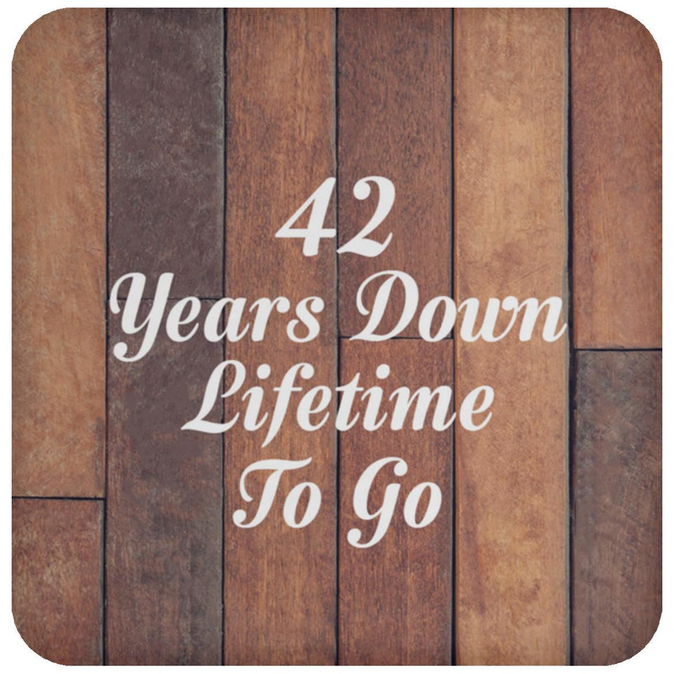 42nd Anniversary 42 Years Down Lifetime To Go - Drink Coaster E