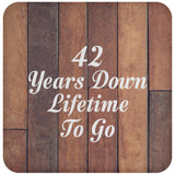 42nd Anniversary 42 Years Down Lifetime To Go - Drink Coaster E