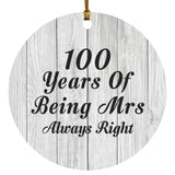 100th Anniversary 100 Years Of Being Mrs Always Right - Circle Ornament F