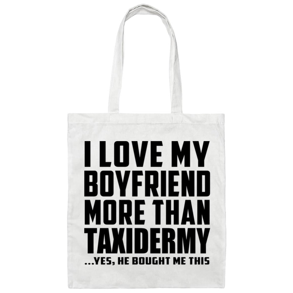 I Love My Boyfriend More Than Taxidermy - Tote Bag White