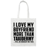 I Love My Boyfriend More Than Taxidermy - Tote Bag White