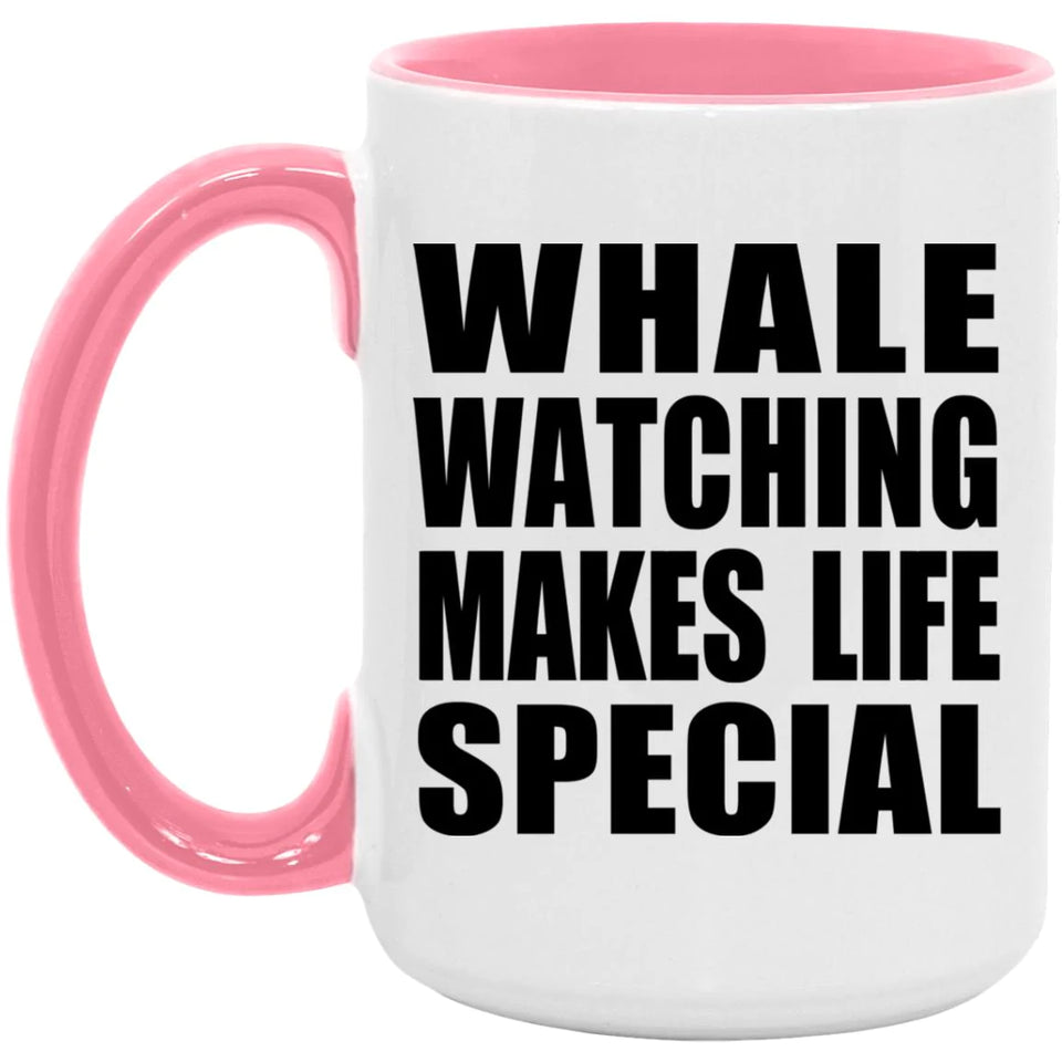 Whale Watching Makes Life Special - 15oz Accent Mug Pink