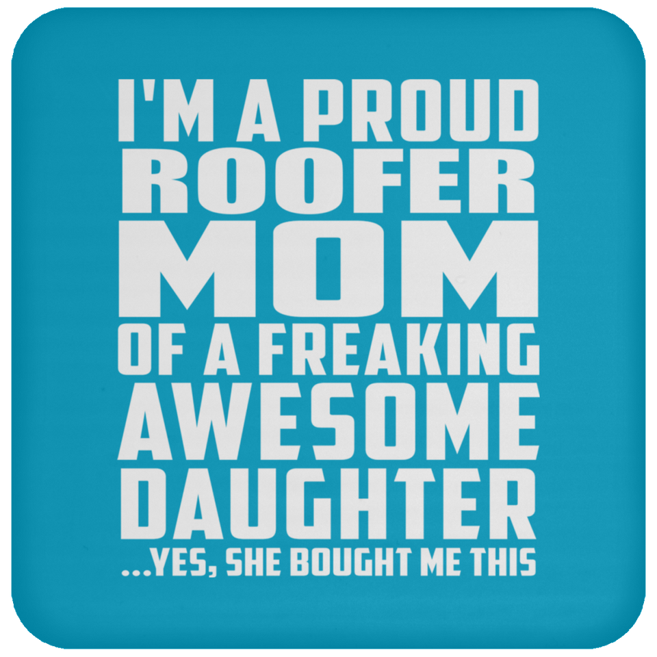 Proud Roofer Mom Of Awesome Daughter - Drink Coaster