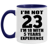 23rd Birthday I'm Not 23 I'm 18 With 5 Years Experience - 11oz Accent Mug Purple