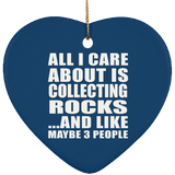 All I Care About Is Collecting Rocks - Heart Ornament