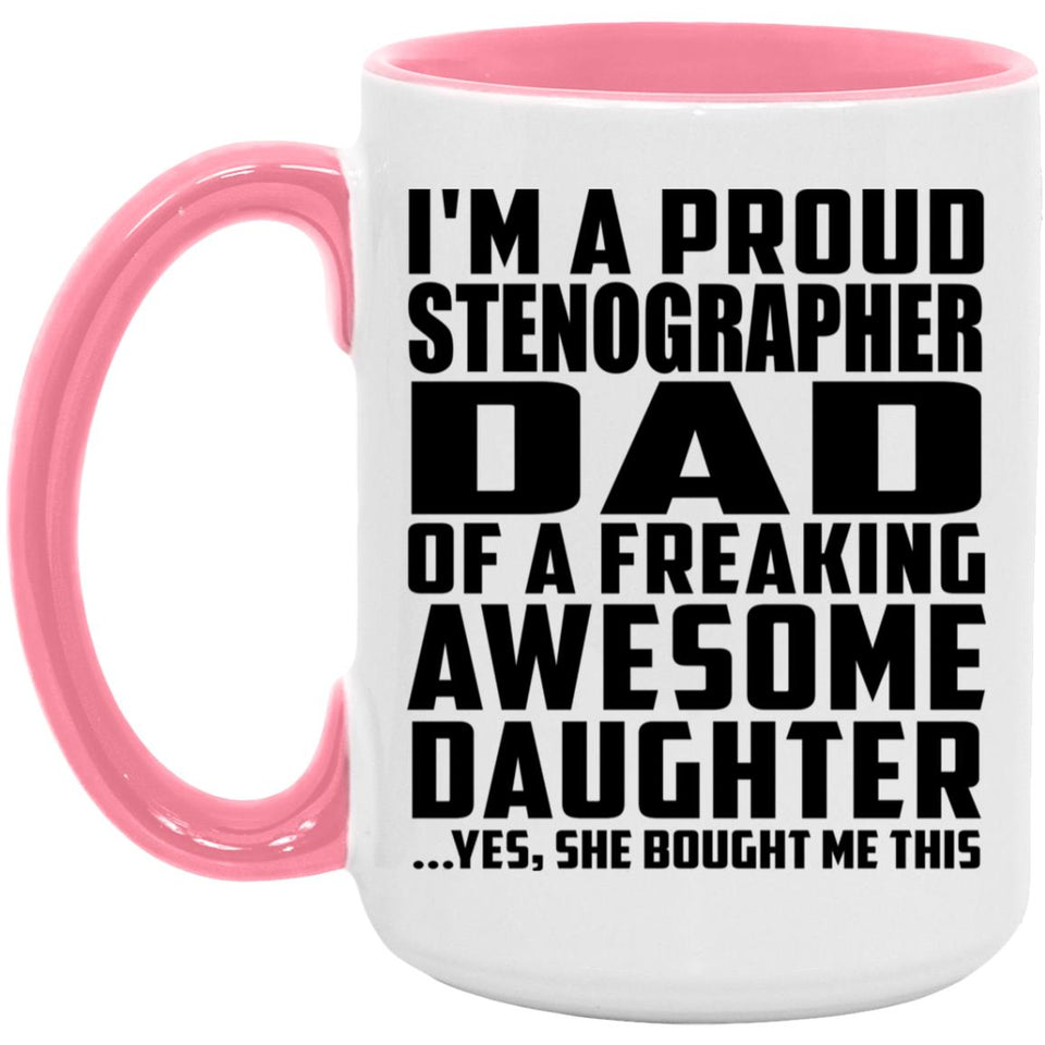 Proud Stenographer Dad Of Awesome Daughter - 15oz Accent Mug Pink