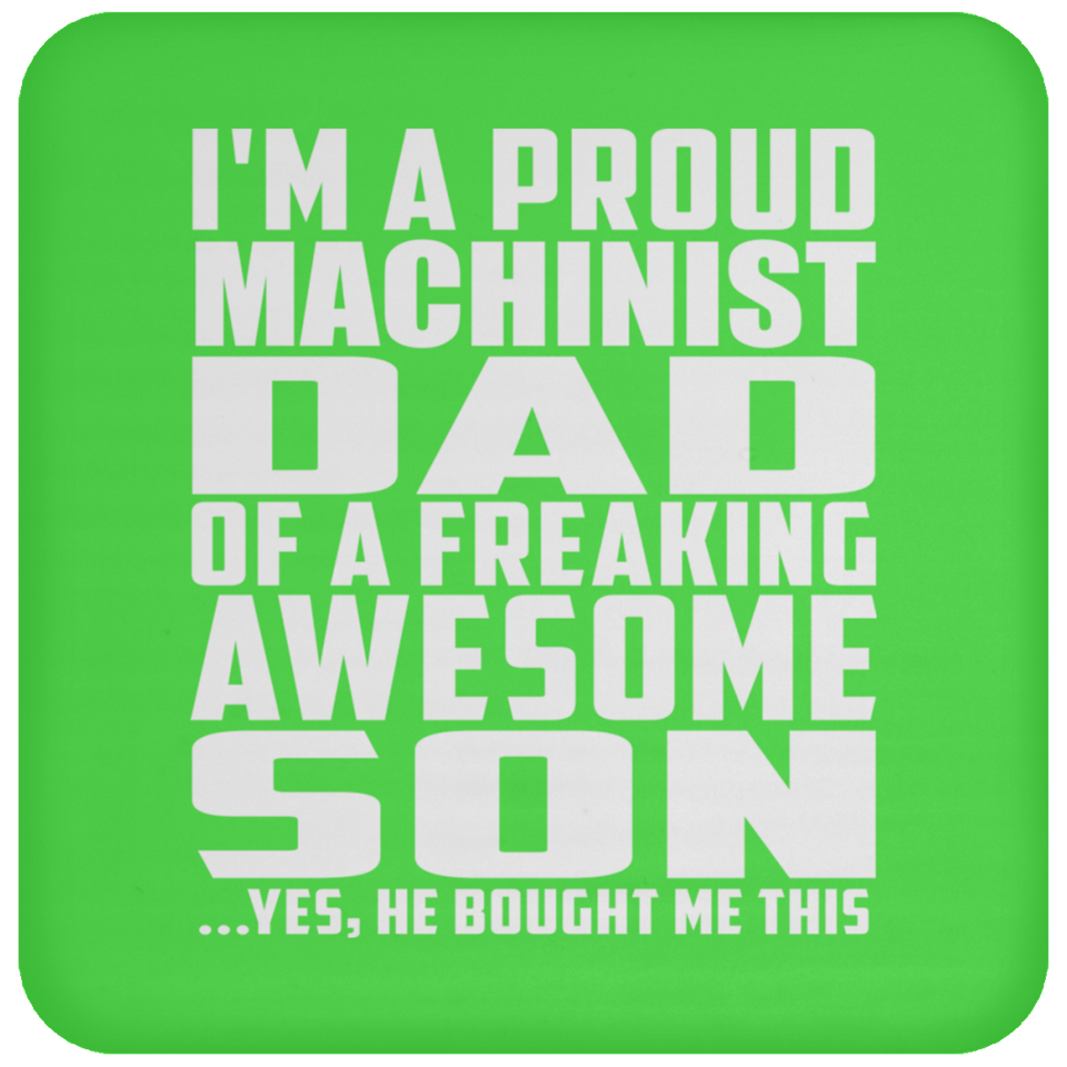 Proud Machinist Dad Of Awesome Son - Drink Coaster