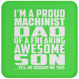Proud Machinist Dad Of Awesome Son - Drink Coaster