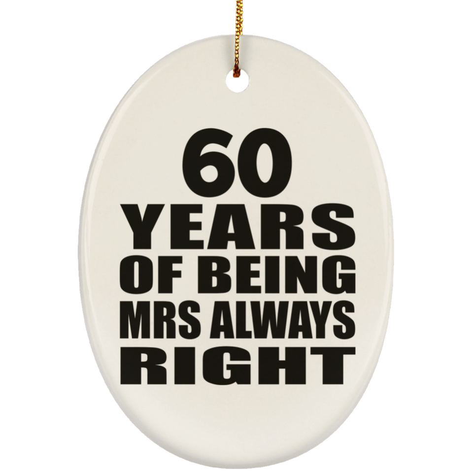 60th Anniversary 60 Years of Being Mrs Always Right - Oval Ornament