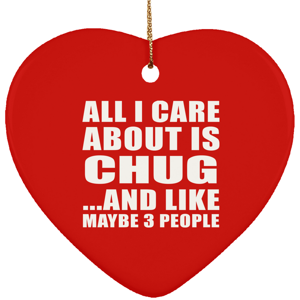 All I Care About Is Chug - Heart Ornament