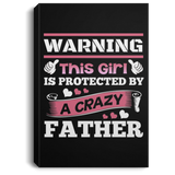 Warning This Girl Is Protected by A Crazy Father - Canvas Portrait