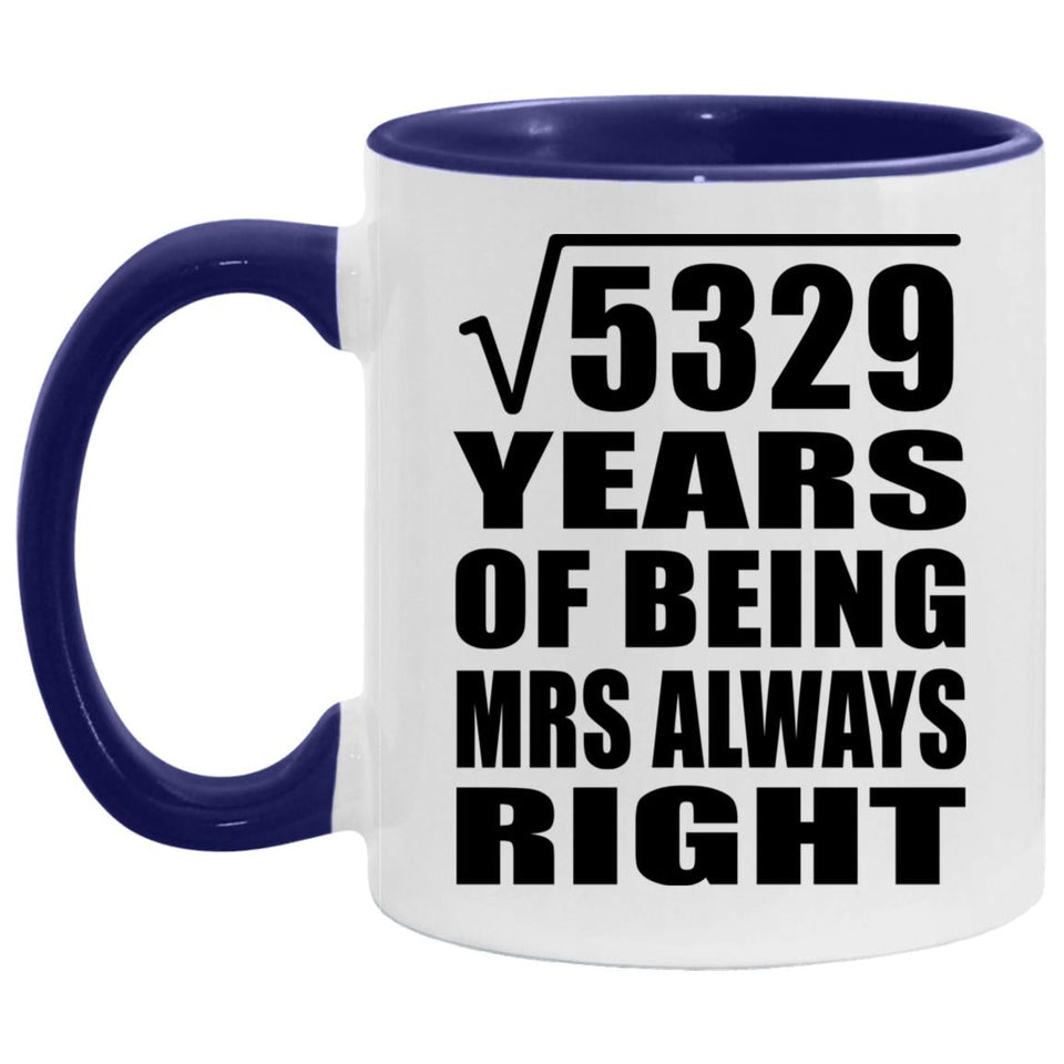 73rd Anniversary Square Root Of 5329 Years Mrs Always Right - 11oz Accent Mug Purple
