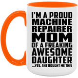 Proud Machine Repairer Mom Of Awesome Daughter - 15oz Accent Mug Orange